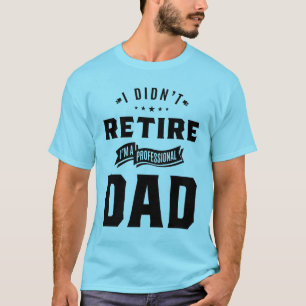 Camiseta Mens que eu não me aposentei, sou um pai Pai profi