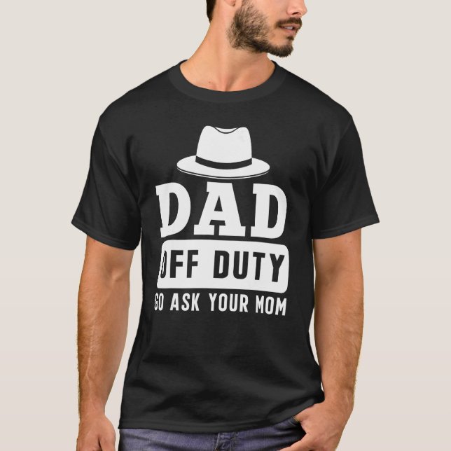 Camiseta Mens que Pai de serviço vai perguntar à sua mãe pa (Frente)