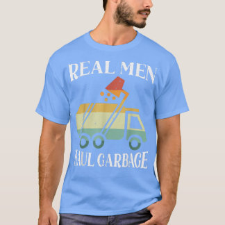 Camiseta Mens Real Men Haul Garbage Trucks Trash Garbage Co
