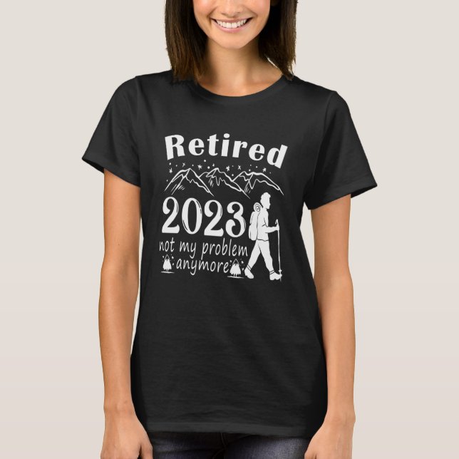 Camiseta Mens Reformados 2023 Não É Meu Problema Mais Retir (Frente)