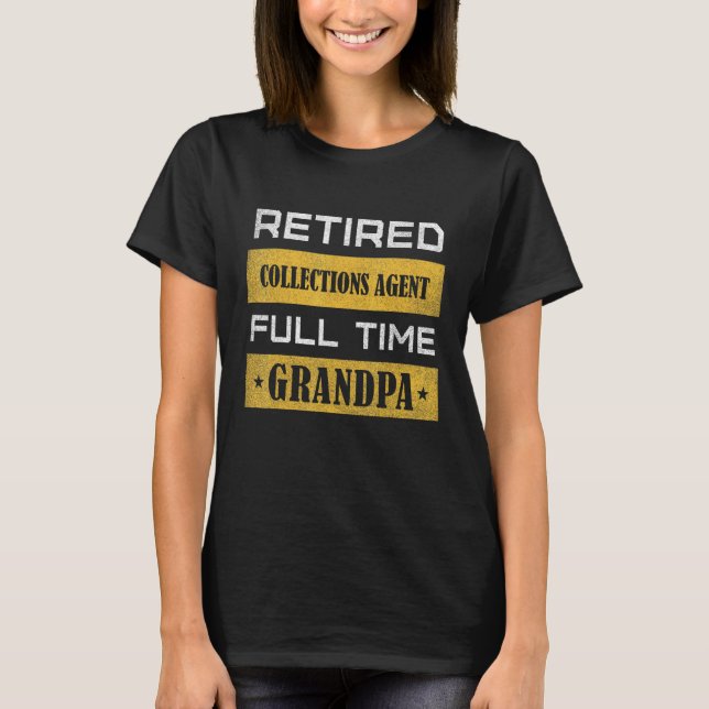 Camiseta Mens Retired Collections Agent Full Time Grandpa (Frente)