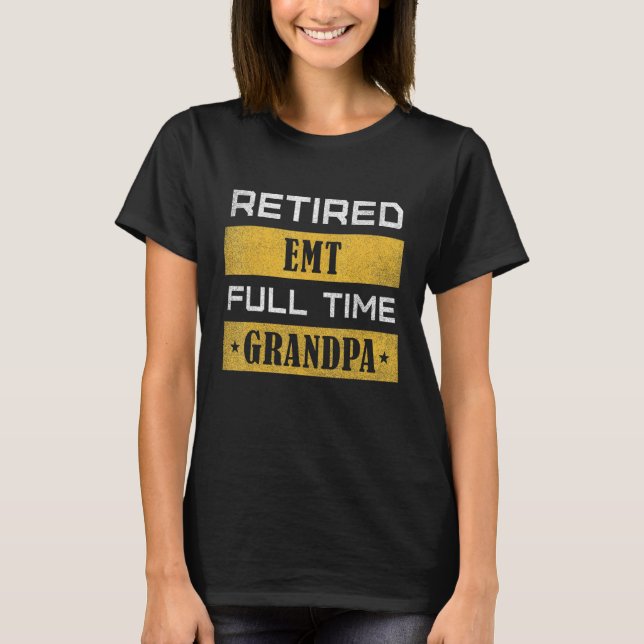 Camiseta Mens Retired Emt Full Time Grandpa Retirement (Frente)
