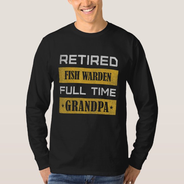 Camiseta Mens Retired Fish Warden Full Time Grandpa (Frente)