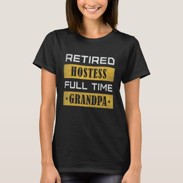 Camiseta Mens Retired Hostess Full Time Grandpa Retirement (Frente)
