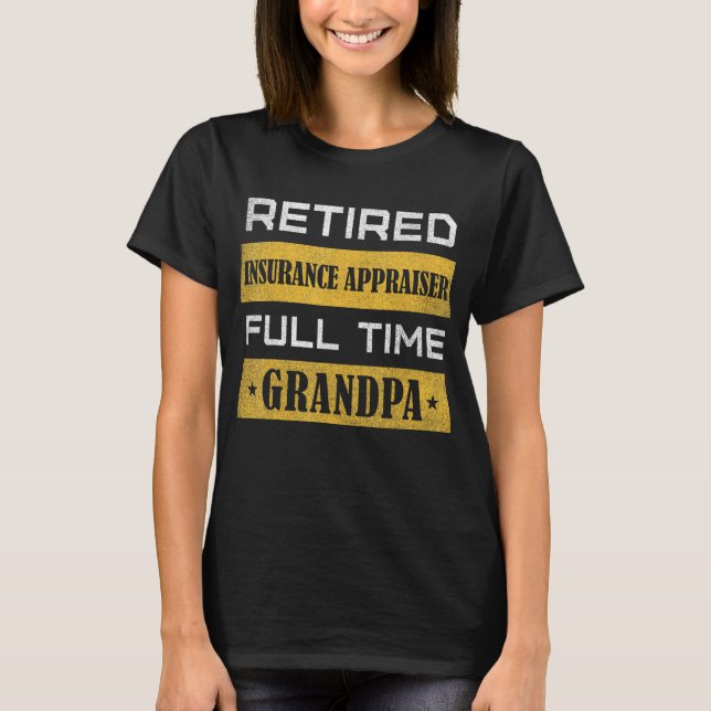 Camiseta Mens Retired Insurance Appraiser Full Time Grandpa (Frente)