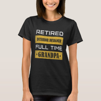 Camiseta Mens Retired Interior Designer Full Time Grandpa