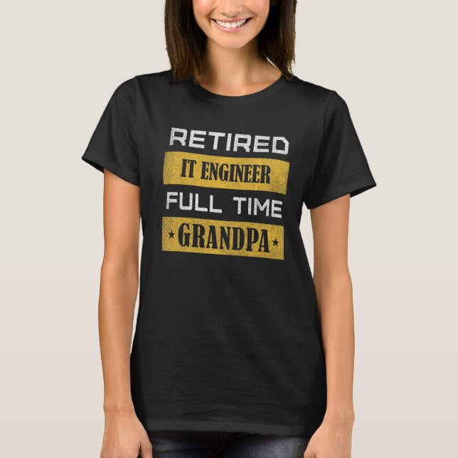 Camiseta Mens Retired IT ENGINEER Full Time Grandpa   (Frente)