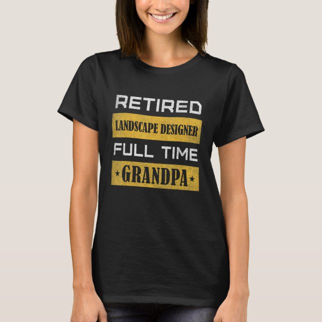 Camiseta Mens Retired Landscape Designer Full Time Grandpa (Frente)