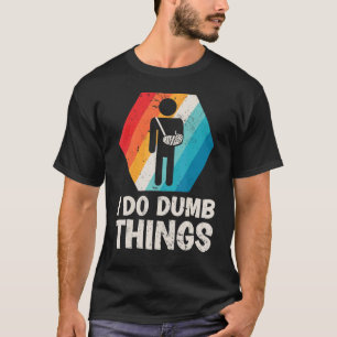 Camiseta Mens Retro I Do Dumb Coisas Quebradas Braço Fratur