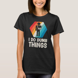 Camiseta Mens Retro I Do Dumb Coisas Quebradas Braço Fratur