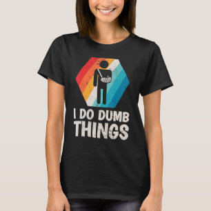 Camiseta Mens Retro I Do Dumb Coisas Quebradas Braço Fratur
