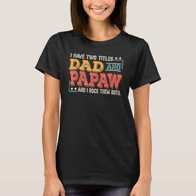 Camiseta Mens Retro Tenho Dois Títulos Pai & Papaw E Roc (Frente)