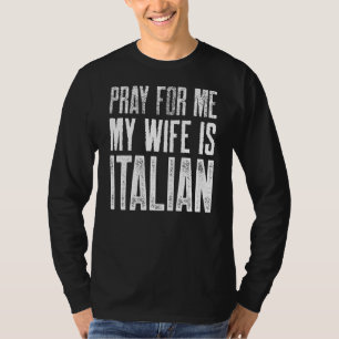 Camiseta Mens Rezam Por Mim Minha Esposa É Italiana