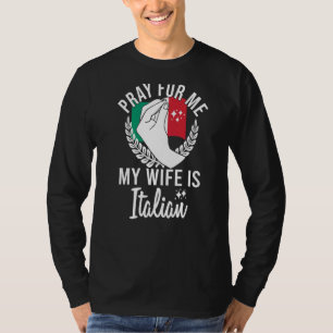 Camiseta Mens Rezam Por Mim Minha Esposa É Italiana