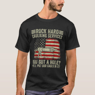 Camiseta Mens Rock Duro Caulking Services Você Tem Um Burac