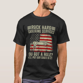 Camiseta Mens Rock Duro Caulking Services Você Tem Um Burac