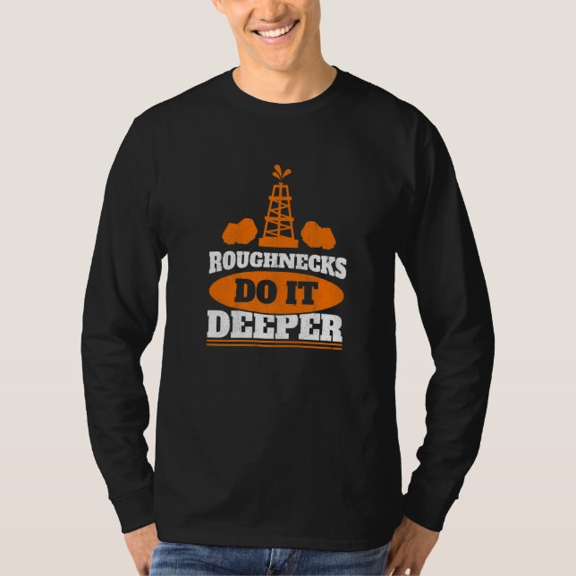 Camiseta Mens Roughnecks Do It Deeper Oil Rig Worker Oilfie (Frente)