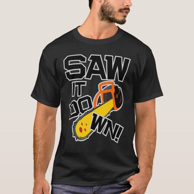 Camiseta Mens Saw it down with a chainsaw  lumberjack and l (Frente)
