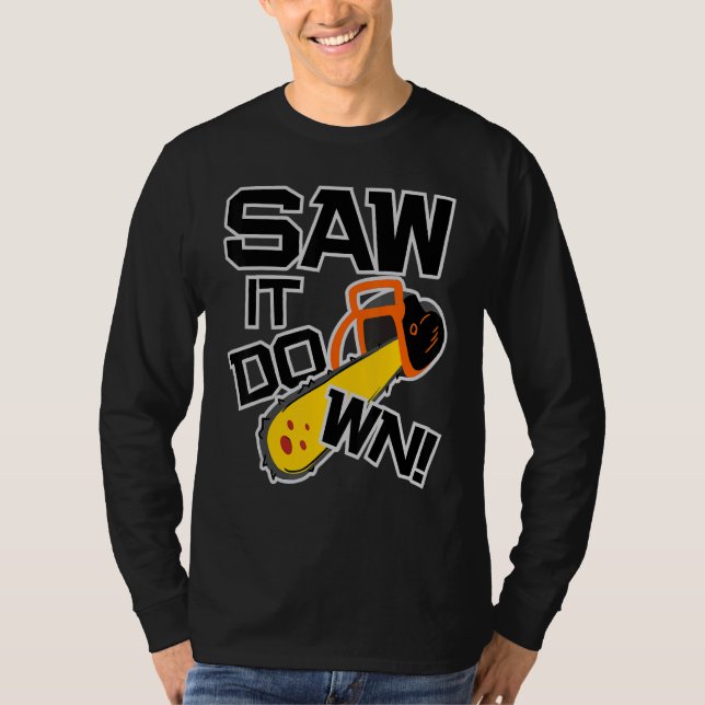 Camiseta Mens Saw it down with a chainsaw  lumberjack and l (Frente)