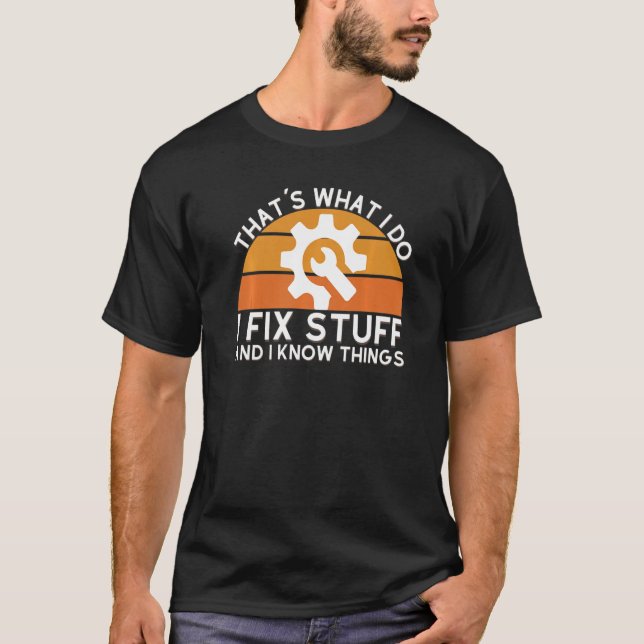 Camiseta Mens  Saying That's What I Do I Fix Stuff And I Kn (Frente)