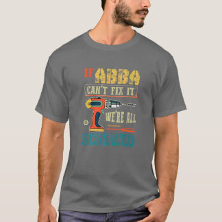 Camiseta Mens Se Abba Não Consegue Consertá-Lo, Estamos Tod