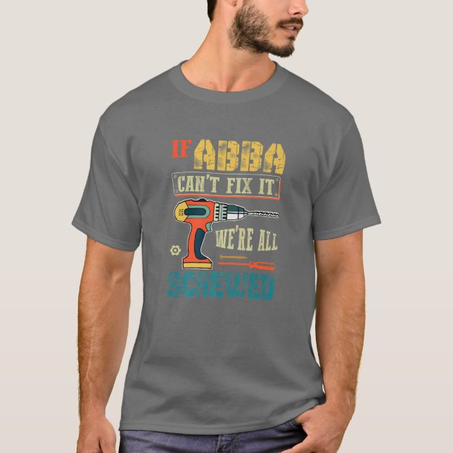 Camiseta Mens Se Abba Não Consegue Consertá-Lo, Estamos Tod (Frente)