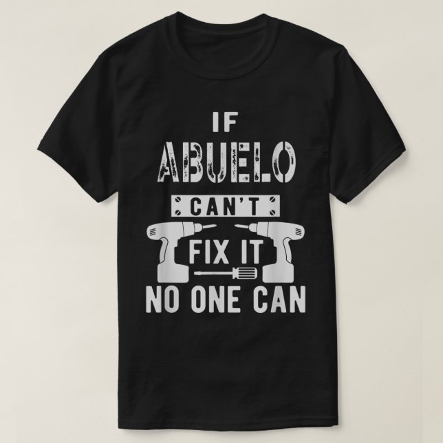 Camiseta Mens, se Abuelo não consegue consertá-lo, ninguém  (Frente do Design)