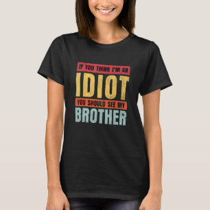 Camiseta Mens Se Acha Que Sou Um Idiota Você Deveria Ver Me
