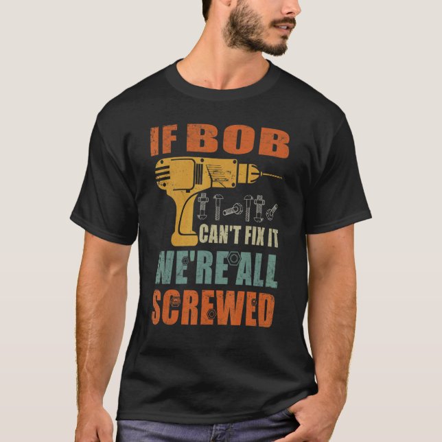 Camiseta Mens Se Bob não Consegue consertá-lo Estamos todos (Frente)