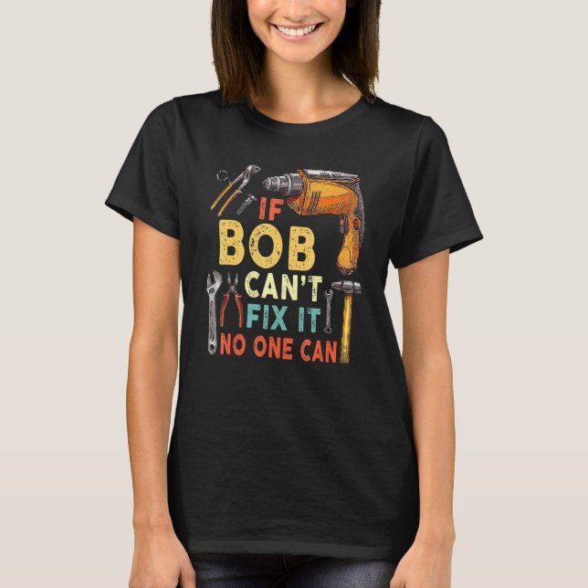 Camiseta Mens Se Bob Não Consegue Corrigi-Lo Ninguém Pode A (Frente)
