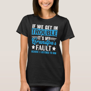 Camiseta Mens, se entrarmos em problemas, é culpa do meu av