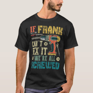 Camiseta Mens se Frank não pode consertar isso estamos todo
