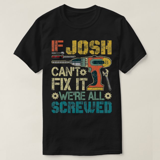 Camiseta Mens Se Josh Não Consertar Tudo Foi Engraçado Fa (Frente do Design)