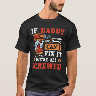 Camiseta Mens se o Pai não consegue consertá-lo estamos tod