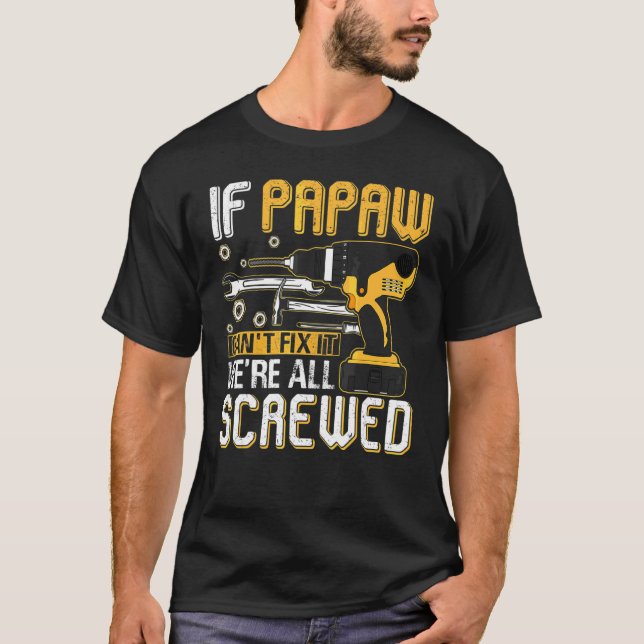 Camiseta Mens se Papaw não consegue consertá-lo estamos tod (Frente)