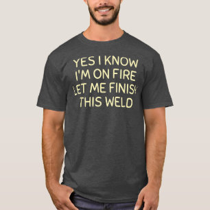 Camiseta Mens, sei que estou em chamas, deixe-me terminar e
