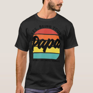 Camiseta Mens Sendo Seu Pai É A Melhor Decisão Papá