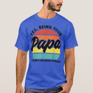 Camiseta Mens ser seu pai é a melhor decisão