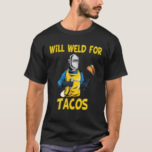 Camiseta Mens Serão Soldados Para Tacos Welder Engraçado