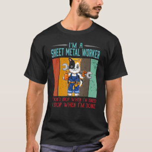Camiseta Mens Sheet Metal Worker Parar quando eu terminar d