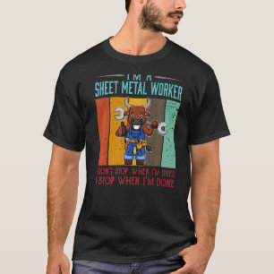 Camiseta Mens Sheet Metal Worker Parar quando eu terminar d