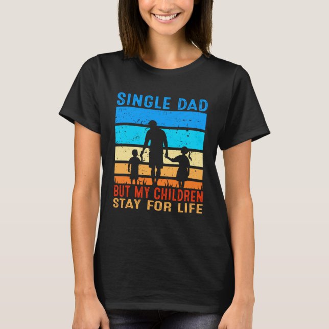 Camiseta Mens Single Dad But My Children Stay For Life Sing (Frente)