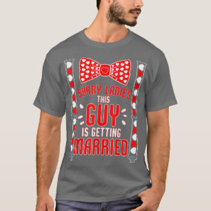 Camiseta Mens Sorry Ladies This Guy Getting Married Funny B