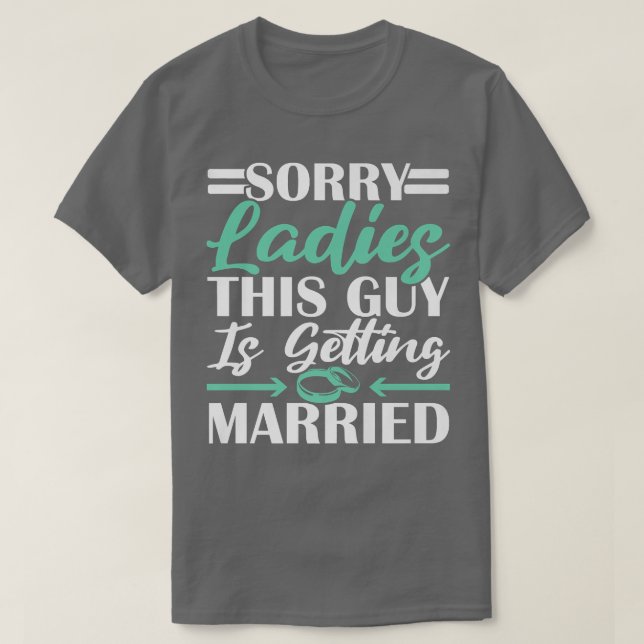 Camiseta Mens Sorry Ladies This Guy Is Getting Married Bach (Frente do Design)