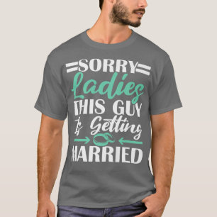 Camiseta Mens Sorry Ladies This Guy Is Getting Married Bach