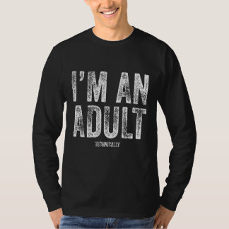 Camiseta Mens, sou Adulto, Tecnicamente, 18º Aniversário Pr
