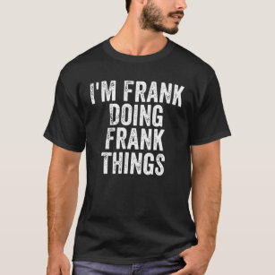 Camiseta Mens, sou Frank Fazendo Frank Coisas Personalizada