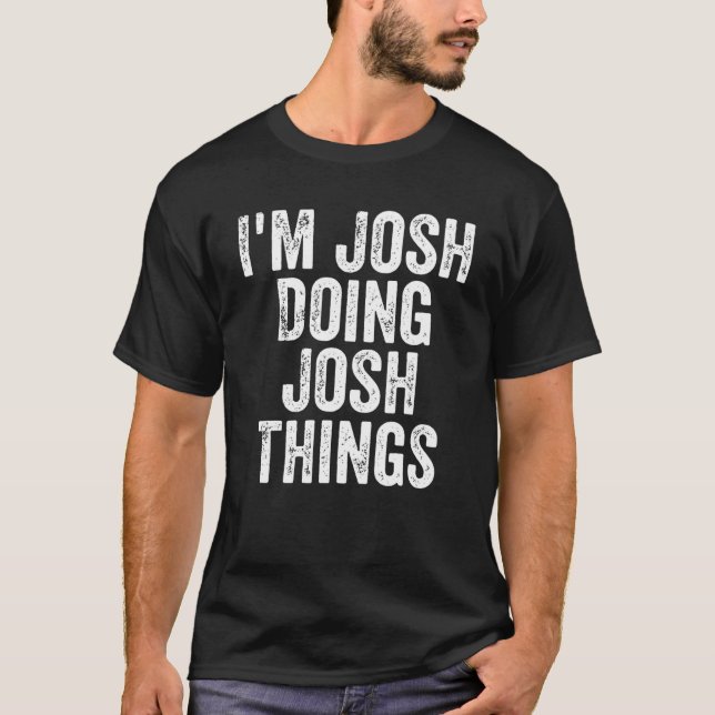 Camiseta Mens, sou Josh fazendo Josh Coisas personalizadas  (Frente)