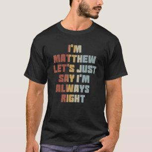 Camiseta Mens, sou Metthew vamos, diz que estou sempre cert
