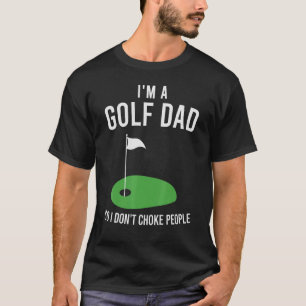 Camiseta Mens, sou um Pai de Golfe, por isso não engasgo Pe
